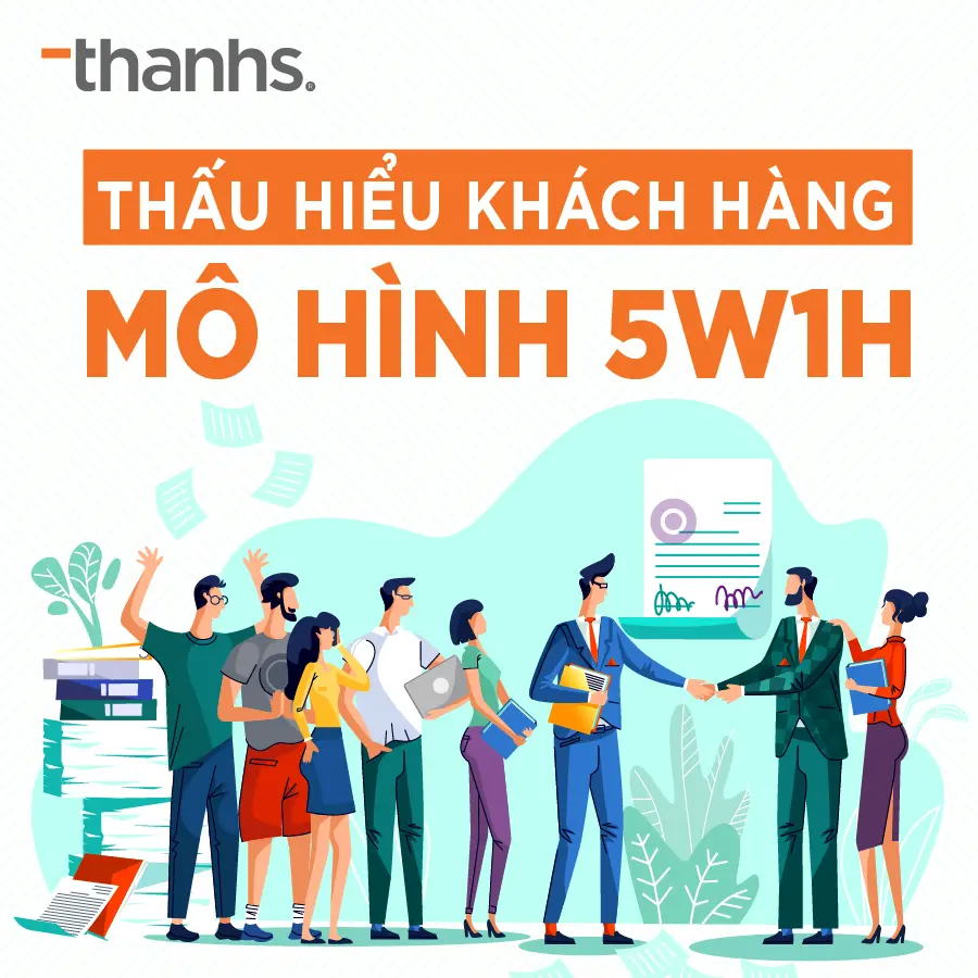 Thấu hiểu khách hàng qua mô hình 5W1H