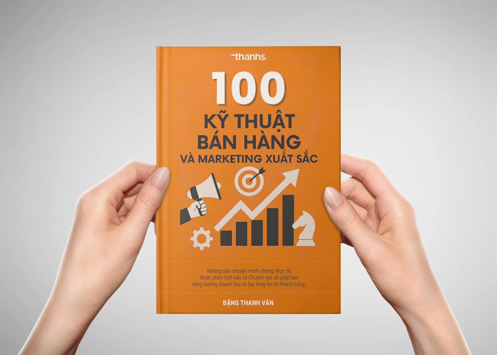 Sách 100 Kỹ thuật Bán hàng và Marketing xuất sắc. Chuyên gia Đặng Thanh Vân